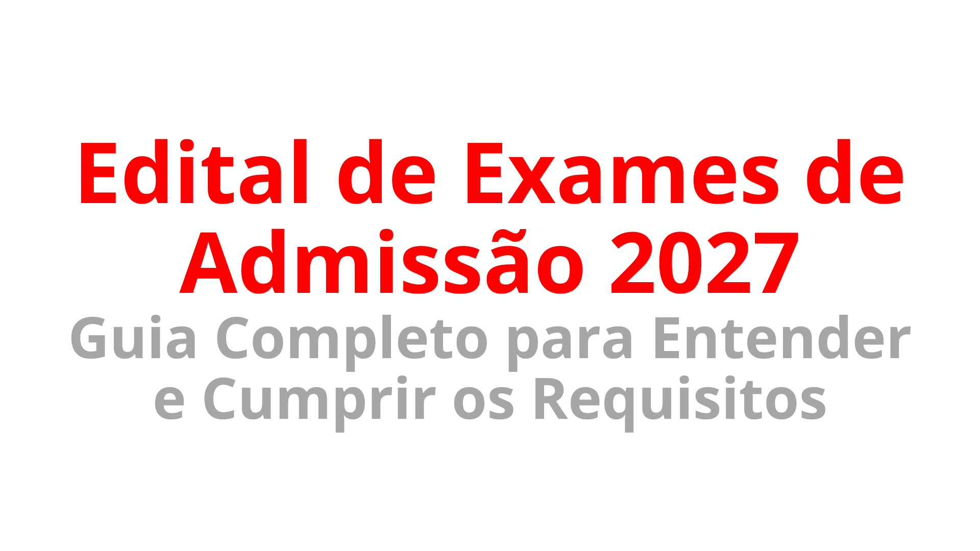 Edital de Exames de Admissão 2027