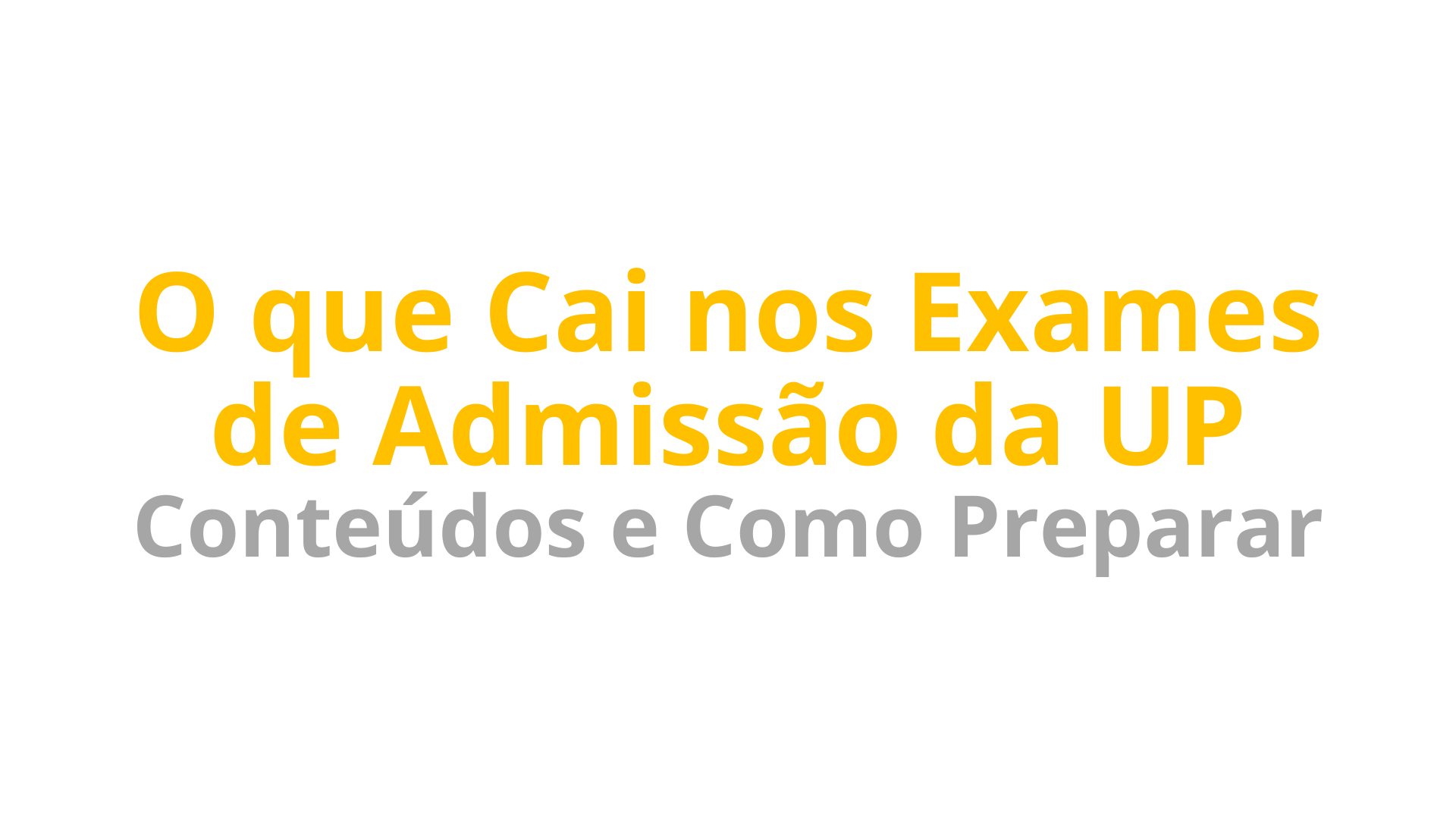 O que Cai nos Exames de Admissão da UP Conteúdos e Como Preparar