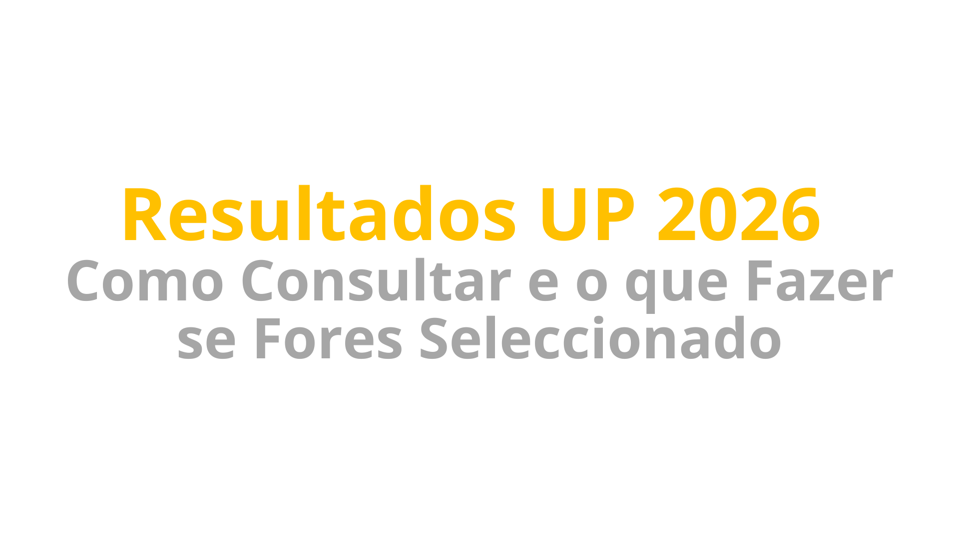 Resultados UP 2026: Como Consultar e o que Fazer se Fores Seleccionado